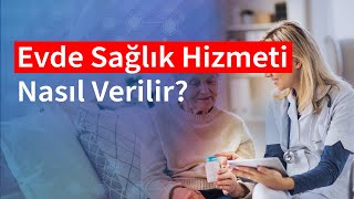 Evde Sağlık Hizmeti Nedir? Evde Sağlık Hizmeti Nasıl Verilir? | Medica