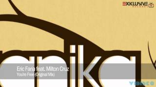 Eric Faria feat. Milton Cruz - You're Free (Original Mix)