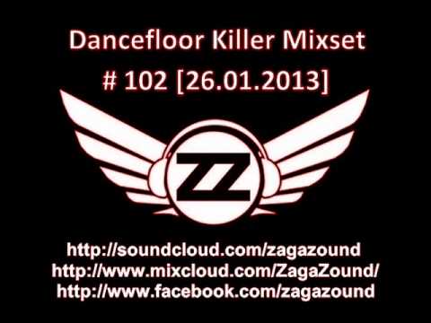 ZAGAZOUND - DANCEFLOOR KILLER MIXSET # 102 (26.01.2013)
