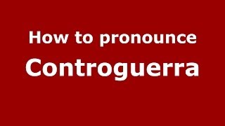 How to pronounce Controguerra