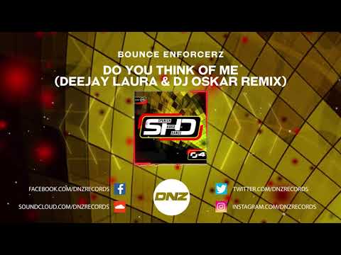 DNZHD04 // BOUNCE ENFORCERZ  - DO YOU THINK OF ME DEEJAY LAURA DJ OSKAR 2019 REWORK (DNZ Records)