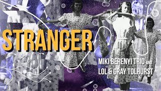 Miki Berenyi Trio x Lol Tolhurst x Gray – Stranger