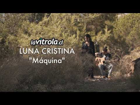 LaVitrola.cl: Luna Cristina - Máquina