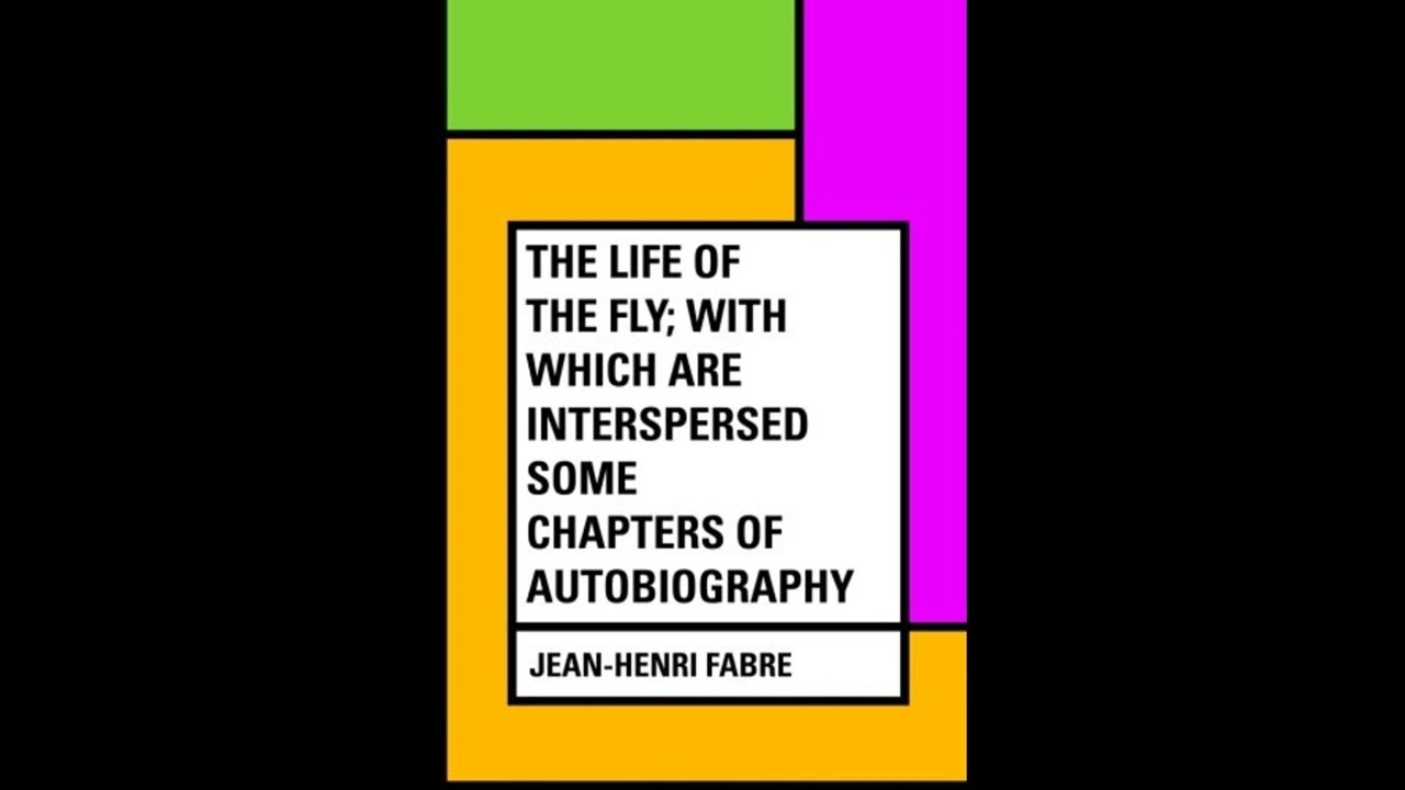 The Life of the Fly; With Which are Interspersed Some Chapters of Autobiography