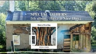 SPECIAL OTHERS - 5th album「Have a Nice Day」 トレーラー