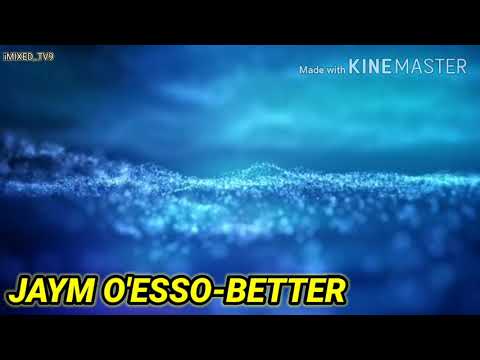 Jaym O'esso-Better