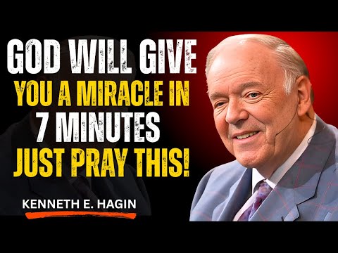 God Will Give You A Miracle in 7 Minutes — Just Pray This! | Kenneth E. Hagin Most Powerful Speech
