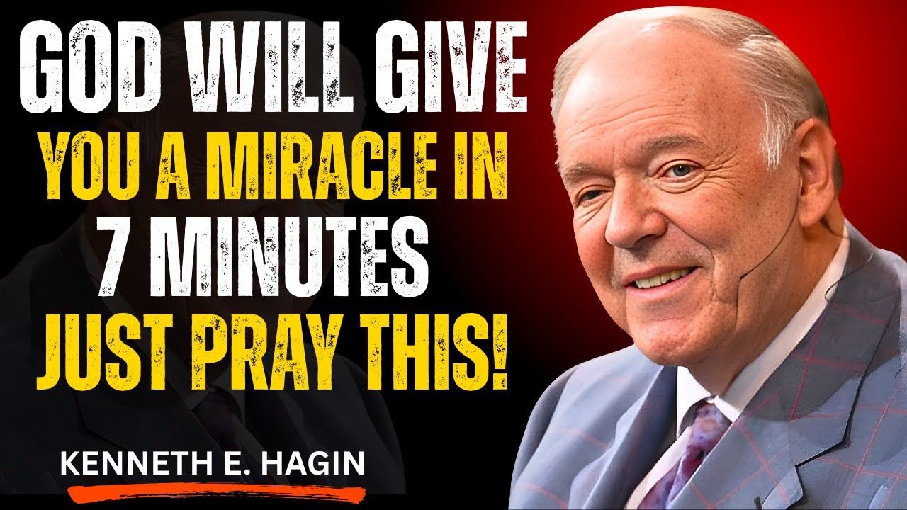 God Will Give You A Miracle in 7 Minutes — Just Pray This! | Kenneth E. Hagin Most Powerful Speech
