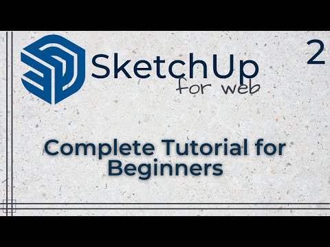 SketchUp for Web - Complete tutorial for beginners - Part 2