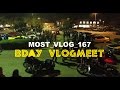 HAPPY BIRTHDAY MOST VLOGMEET ( MOST VLOG 167 ) HAPPY BIRTHDAY MOST VLOGMEET ( MOST VLOG 167 )
