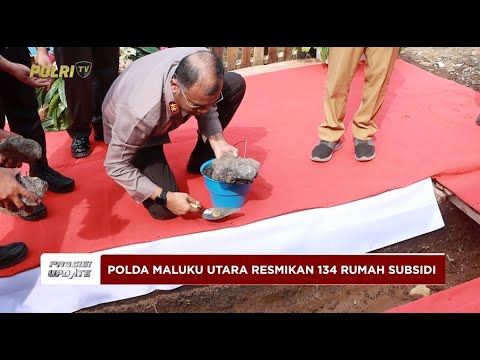 PRESISI UPDATE: POLDA MALUT BANGUN 134 RUMAH SUBSIDI 05/02/2025 (19.00)