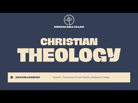 Christian Theology | Lecture 2 - Names, Attributes & Triunity of God | Pastor Jackson Lahmeyer