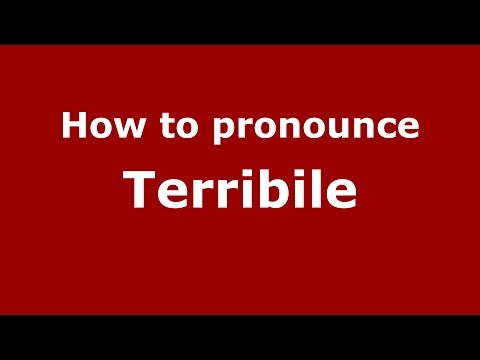 How to pronounce Terribile