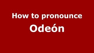 How to pronounce Ode&oacute;n