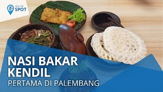 Wiki On The Spot - Nikmat dan Gurihnya Nasi Bakar Kendil, Pertama di Palembang