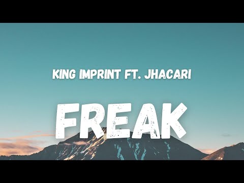 King Imprint ft. Jhacari - Freak (Lyrics) (TikTok Song) | work, when I walk in