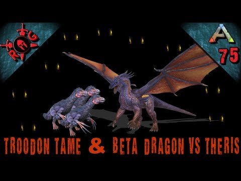 ARK: TROODON TAME & BETA DRAGON VERSUS THERIS! Ep 75  [Vanilla w/ S+] [Sons of AnARKy]