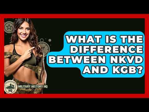 What Is The Difference Between NKVD And KGB? - Military History HQ