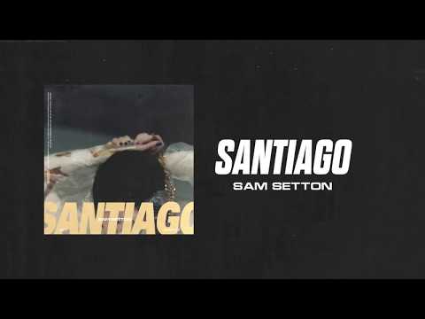 Sam Setton - Santiago (Official Audio)