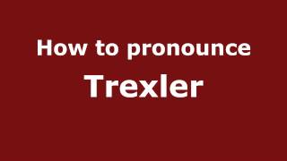How to pronounce Trexler