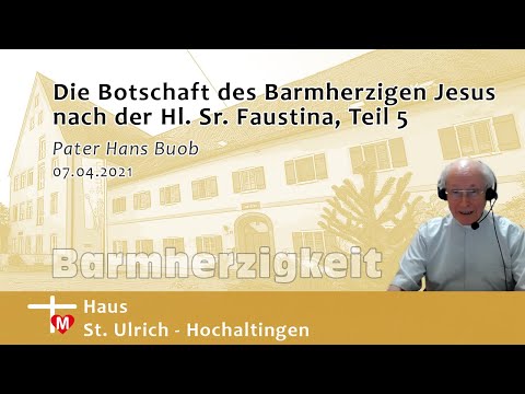 Pater Hans Buob, Die Botschaft des Barmherzigen Jesus nach der Hl. Sr. Faustina, Teil 5