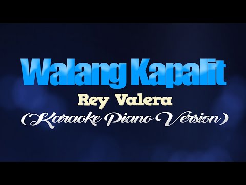 WALANG KAPALIT - Rey Valera (KARAOKE PIANO VERSION)