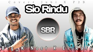 Download lagu Big K Nost - Sio Rindu ft SBR (Cover Jubi X P2B) - VL mp3
