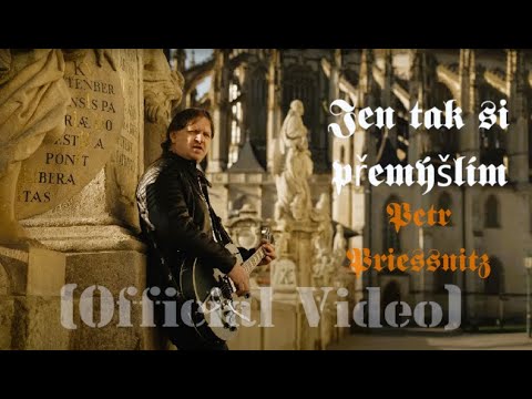 Petr Priessnitz - Petr Priessnitz - Jen tak si přemýšlím (Official Video)