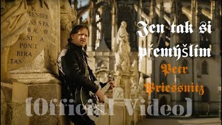 Video Petr Priessnitz - Jen tak si přemýšlím (Official Video)