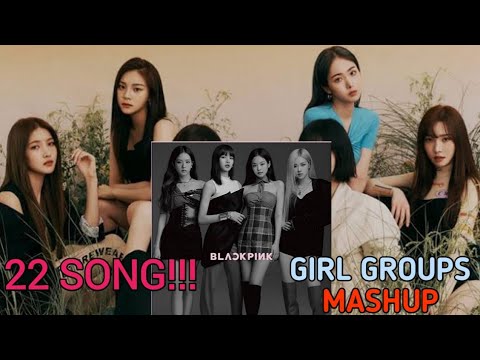GIRL GROUPS MASHUP 22 SONG PSYCHO X DDU DU DDU DU REMIX X FEVER X LA VIE ROSE AND MORE MASHUP