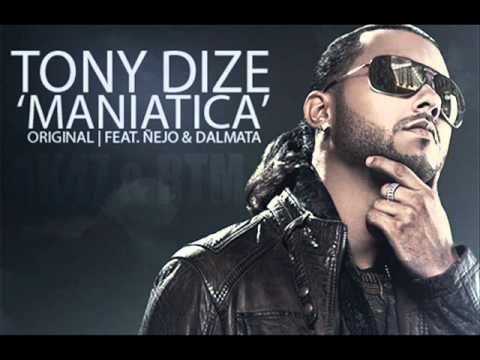 Tony Dize - Maniatica (Original) Feat. Ñejo y Dalmata.