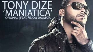 Tony Dize - Maniatica (Original) Feat. Ñejo y Dalmata.