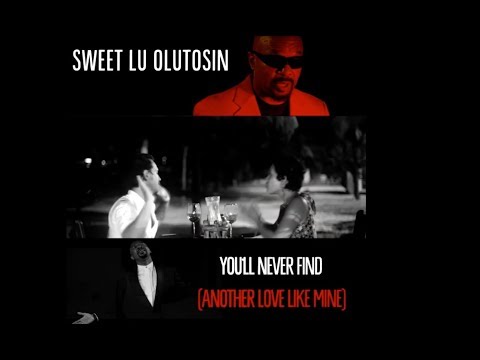 You'll Never Find (another love like mine) - Sweet Lu Olutosin