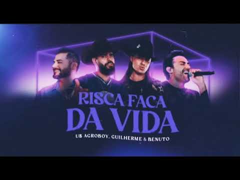 Us Agroboy e Guilherme & Benuto - Risca Faca Da vida (Vídeo Oficial)