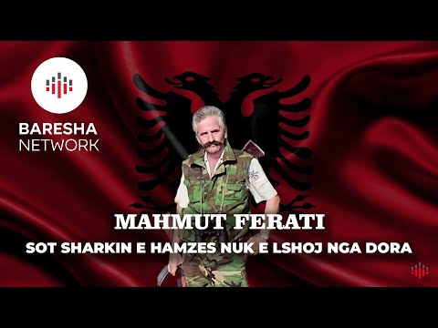 Mahmut Ferati - Sot sharkin e Hamzes nuk e lshoj nga dora