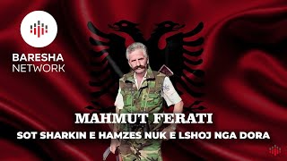Mahmut Ferati - Sot Sharkin E Hamzës Nuk E Lshoj Nga Dora