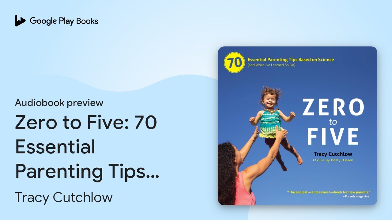 Zero to Five: 70 Essential Parenting Tips Based… by Tracy Cutchlow · Audiobook preview
