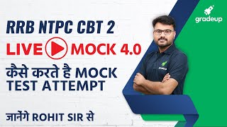 RRB NTPC  CBT 2 MOCK 4.0|कैसे करते है Mock Test Attempt ? | Rohit Dwivedi | Gradeup