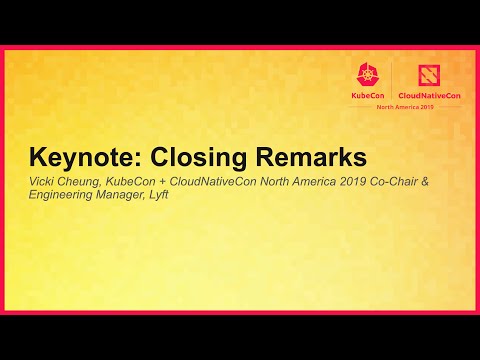 Keynote: Closing Remarks - Vicki Cheung, KubeCon + CloudNativeCon North America 2019 Co-Chair, Lyft