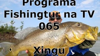 Programa Fishingtur na TV 065 - Rio Xingú