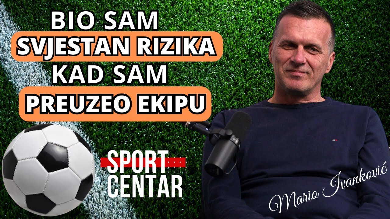 SPORT CENTAR EP.49 // MARIO IVANKOVIĆ: Ovih sedam utakmica me lako moglo sahraniti