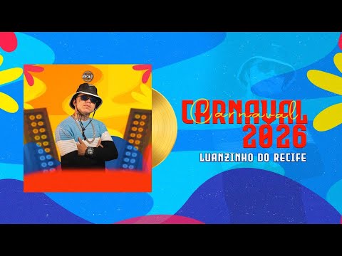 LUANZINHO DO RECIFE - REPERTÓRIO DE CARNAVAL 2026 - SUPER ATUALIZADO VERÃO 2026