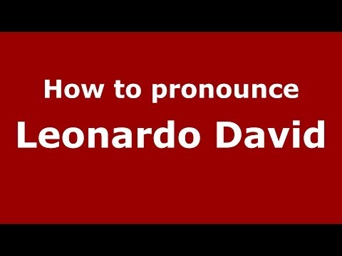 How to pronounce Leonardo David (Italian/Italy)  - PronounceNames.com