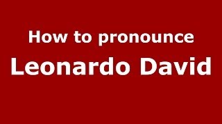 How to pronounce Leonardo David
