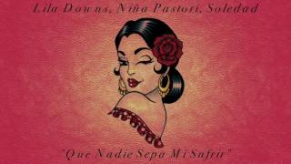 "Que Nadie Sepa Mi Sufrir" (Amor De Mis Amores) -  Lila Downs, Niña Pastori & Soledad