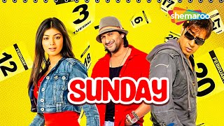 Sunday Hindi Full Movie -  Ajay Devgan - Ayesha Takia - Arshad Warsi - Irrfan Khan - Comedy Movie