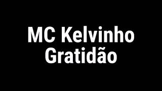 MC Kelvinho - Gratidão (letra)