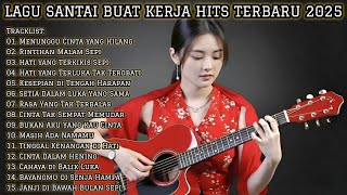 Download lagu LAGU SANTAI BUAT KERJA HITS TERBARU 2025 | FULL ALBUM MUSIK ENAK TEMANI KERJA mp3