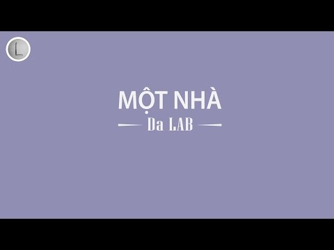 Một Nhà - Da LAB (HD Lyrics)