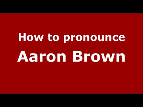 How to pronounce Aaron Brown